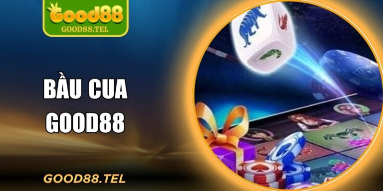 Bầu Cua Good88 – Game Dân Gian Trên Nền Tảng Trực Tuyến