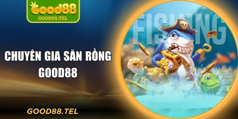 Chuyên Gia Săn Rồng Good88 – Cuộc Săn Boss Khuấy Đảo Đại Dương