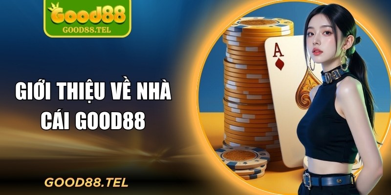 Giới thiệu về nhà cái Good88