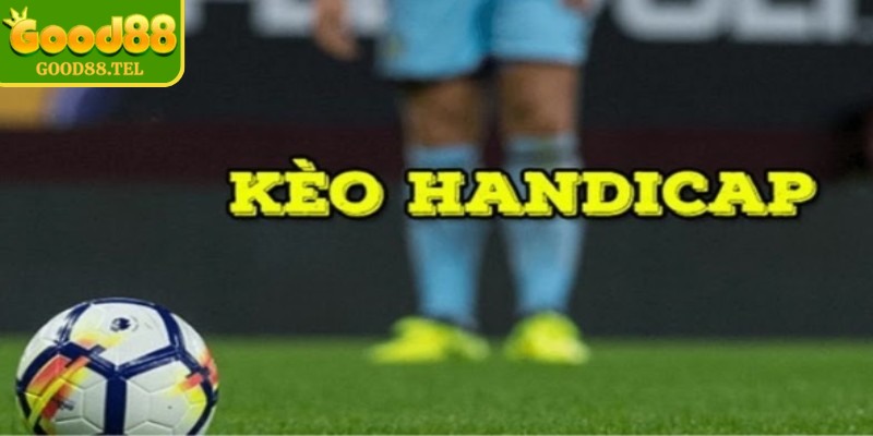 Kèo handicap Good88 mang đến nhiều mức chấp khác nhau tạo nên sức hút lớn