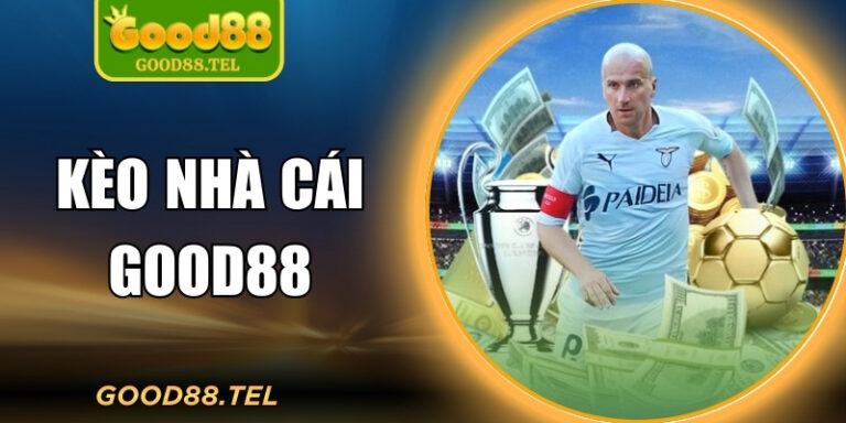 Kèo Nhà Cái Good88: Bí Quyết Đọc Vị Bảng Tỷ Lệ Hay Nhất