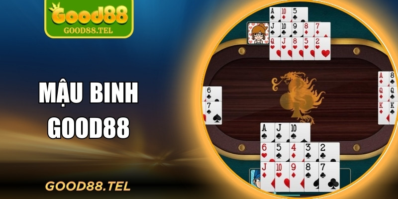 Mậu Binh Good88 - Chiến Thuật Chơi Nâng Cao Tỷ Lệ Thắng