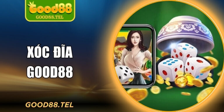 Xóc Đĩa Good88 – Trải Nghiệm Online Kịch Tính Thắng Lớn Ngay